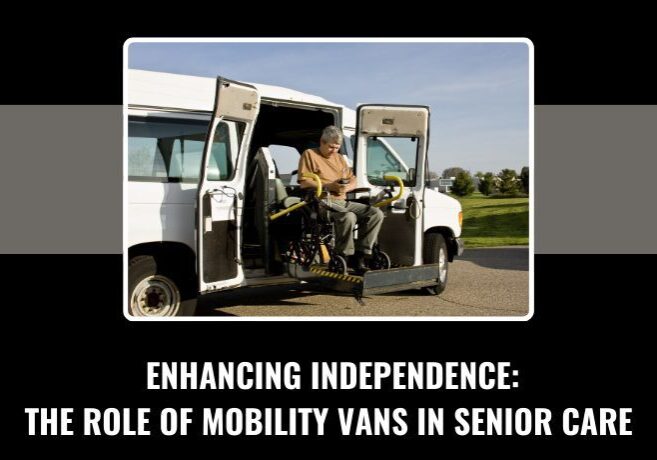 Enhancing independence with mobility vans